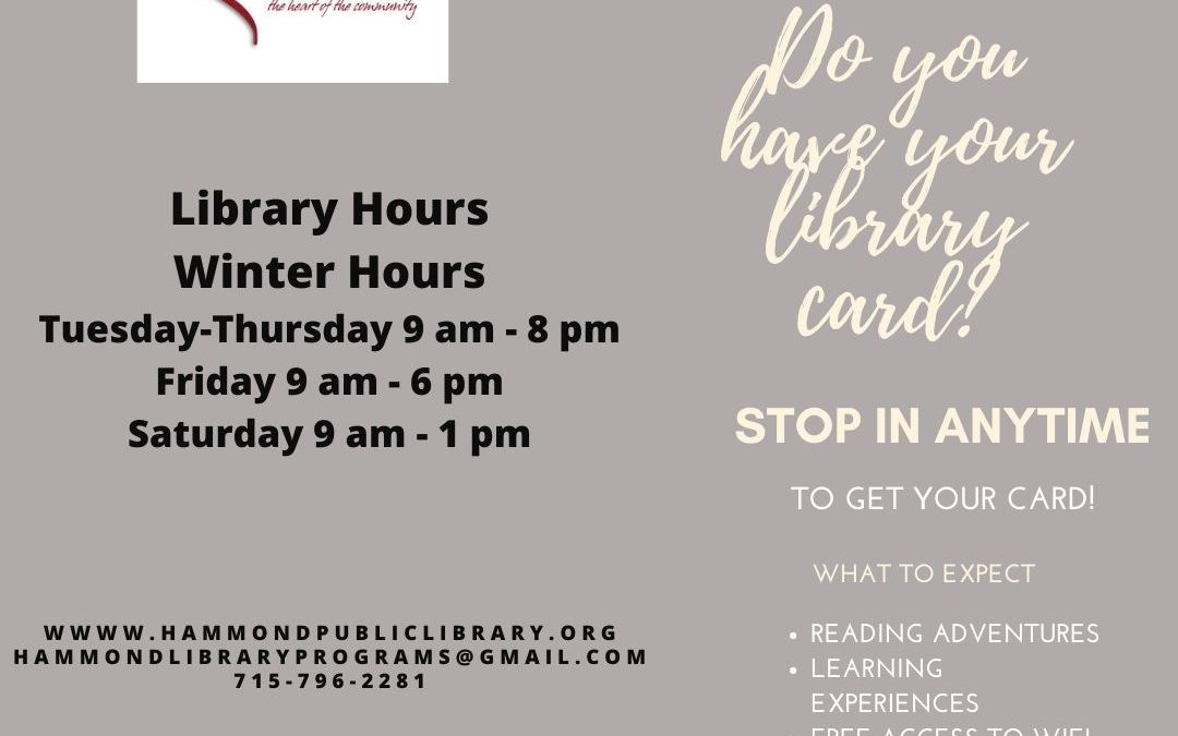 Library Hours: Tuesday-Thursday 9 am - 8 pm, Friday 9 am - 6 pm, and Saturday 9 am - 1 pm.